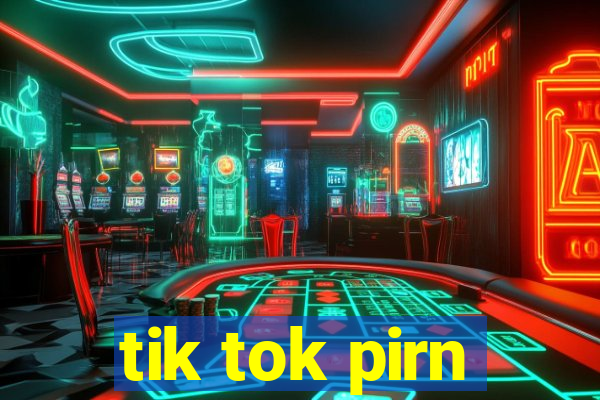 tik tok pirn